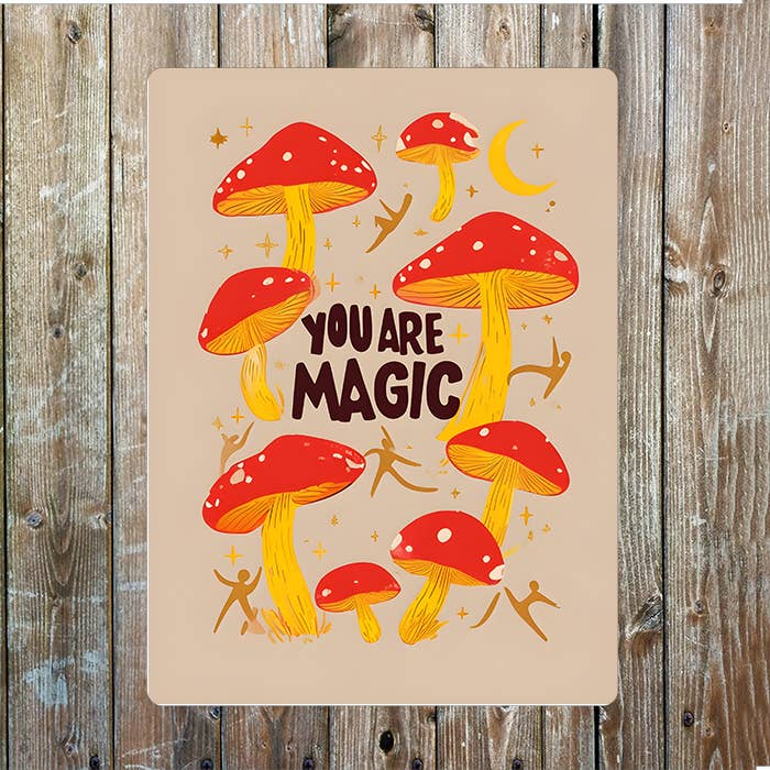 You Are Magic | Mushrooms| Metal Sign Plaque