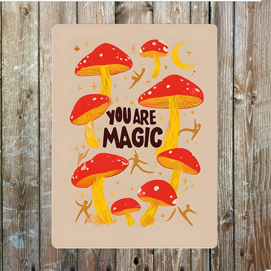 You Are Magic | Mushrooms| Metal Sign Plaque