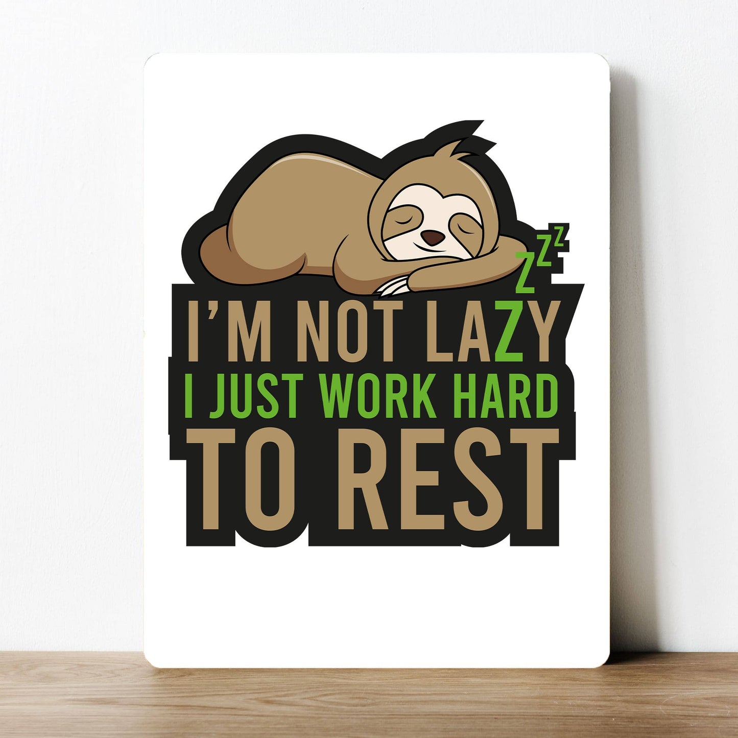 I'm Not Lazy Work Hard Rest Sloth | Metal Sign Plaque