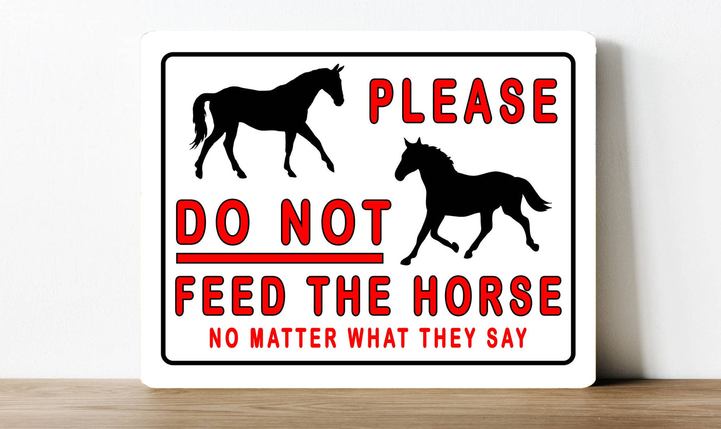 Please Do Not Feed The Horse | Metal Sign Plaque