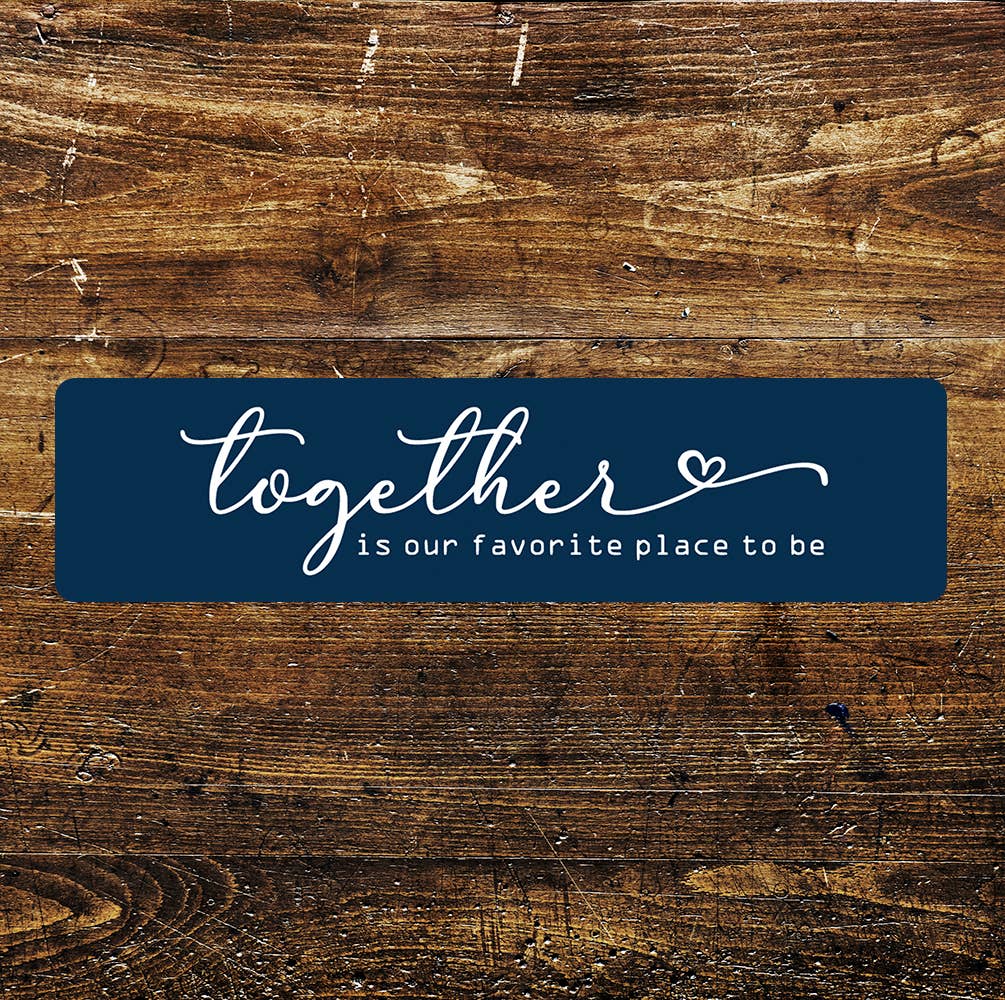Together is our place quote Metal Sign Plaque