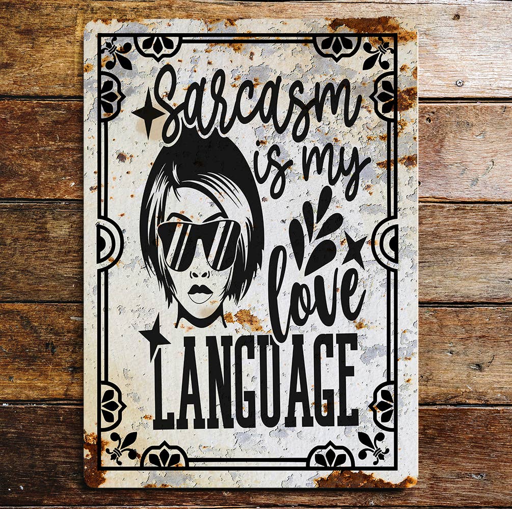 Sarcasm is my love language Metal Wall Sign Plaque