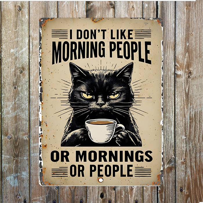 I Don't Like Morning People Or Cat Coffee | Metal Sign Plaque