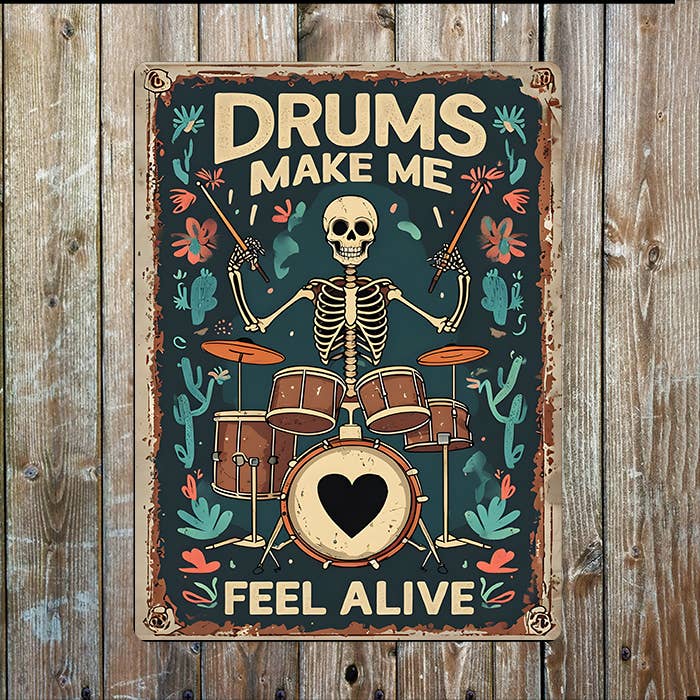 Drums Make Me Feel Alive Drummer Skeleton | Metal Sign Plaque