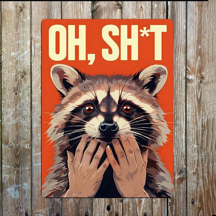 Oh Sh*t | Raccoon Hands Over Mouth | Metal Sign Plaque