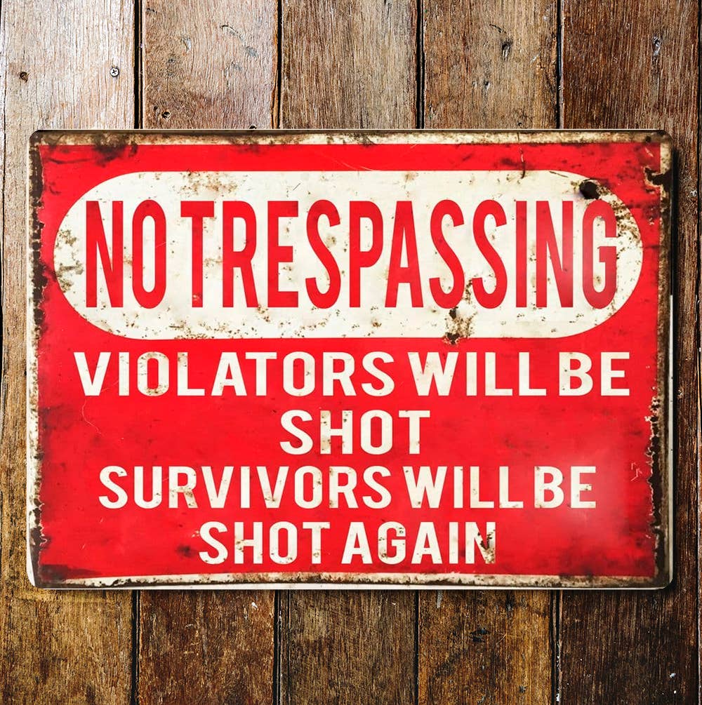 NO TRESPASSING | Violators Will Be Shot | Metal Sign