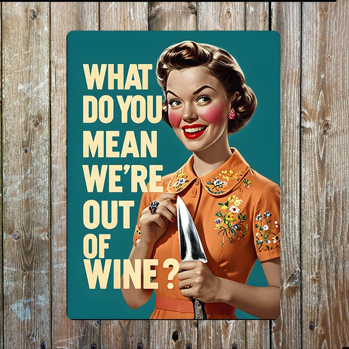What Do You Mean We're Out Of Wine Retro | Metal Sign Plaque