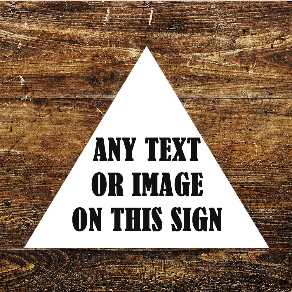 Any Image Any Text, Any Design triangle | Metal Sign Plaque