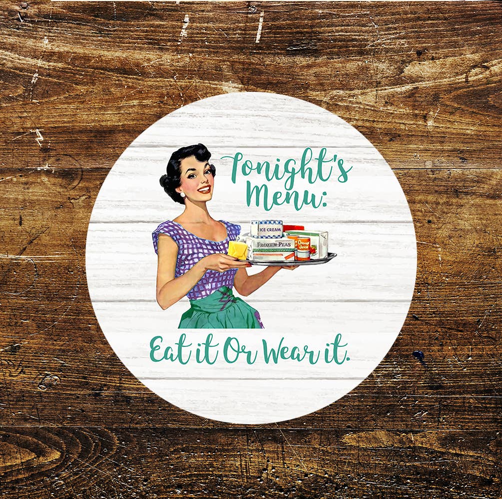 Kitchen Tonights Menu Eat it or Wear it Circle Metal Sign