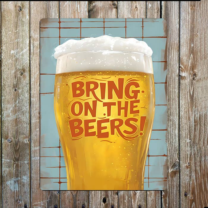 Bring On The Beer's | Pint Glass | Metal Sign Plaque