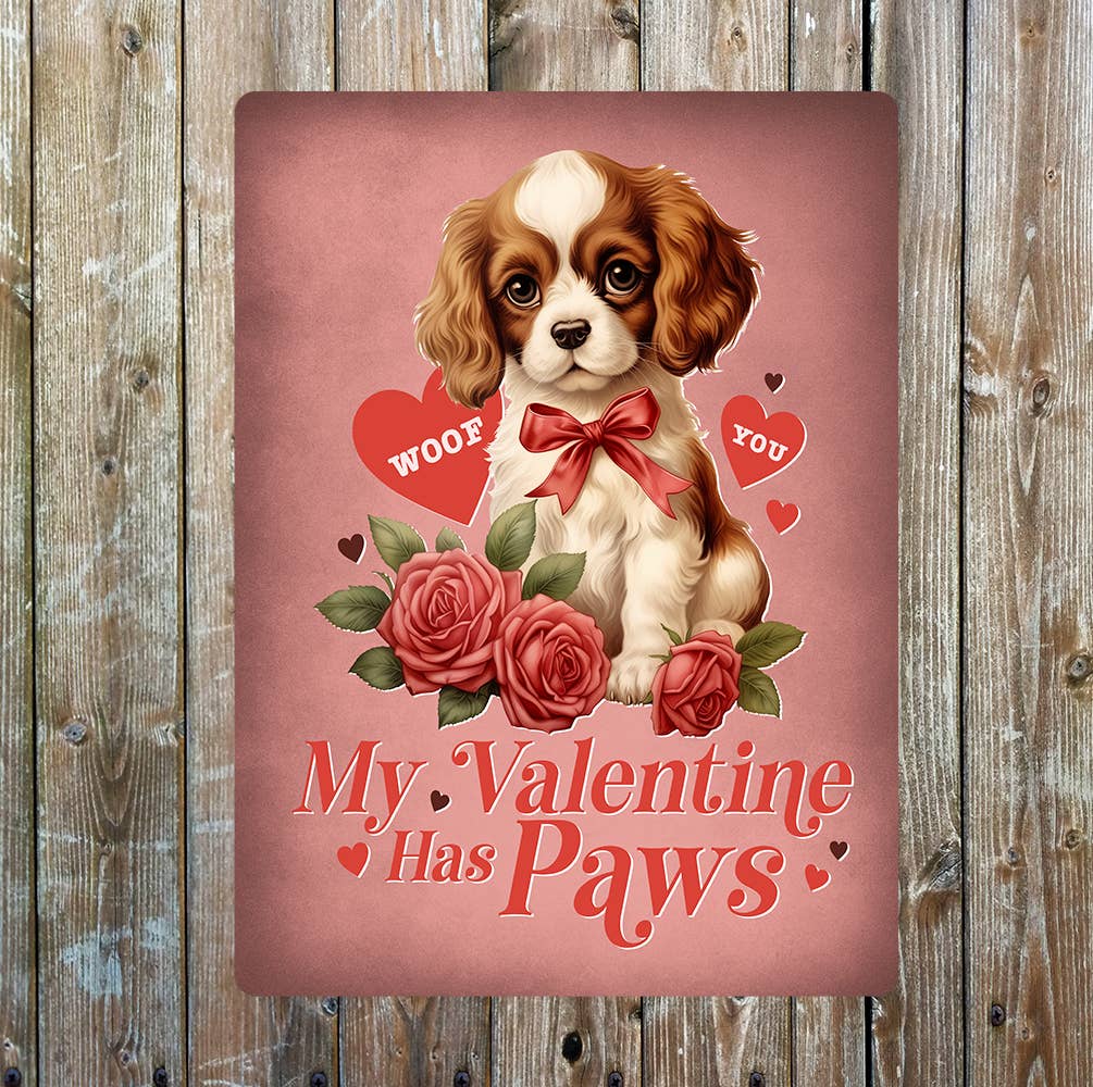 My valentine has paws Dog Valentines | Metal Sign Plaque