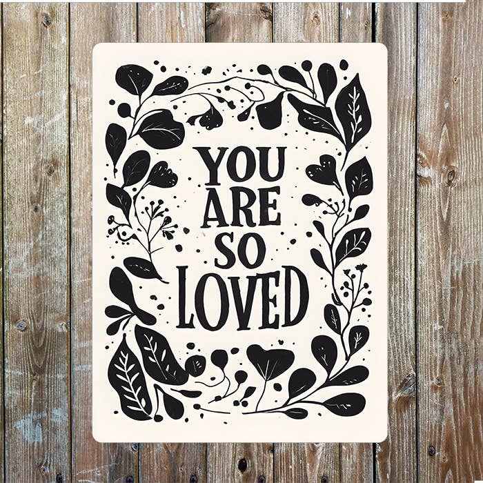 Illustration Botanical You Are Loved | Metal Sign Plaque