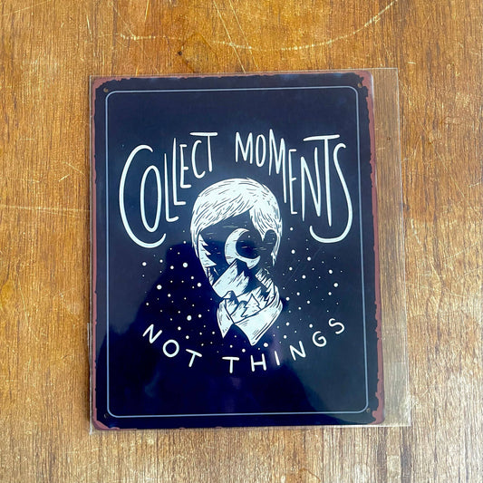 Collect Moments Not Things | Metal Sign Plaque