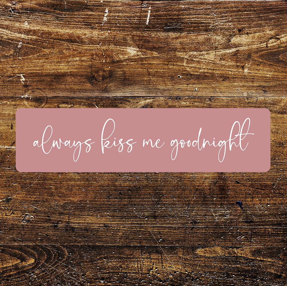 Always kiss me goodnight Metal Sign Plaque