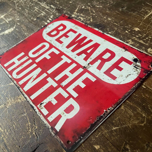 Beware Of The Hunter | Metal Sign Plaque