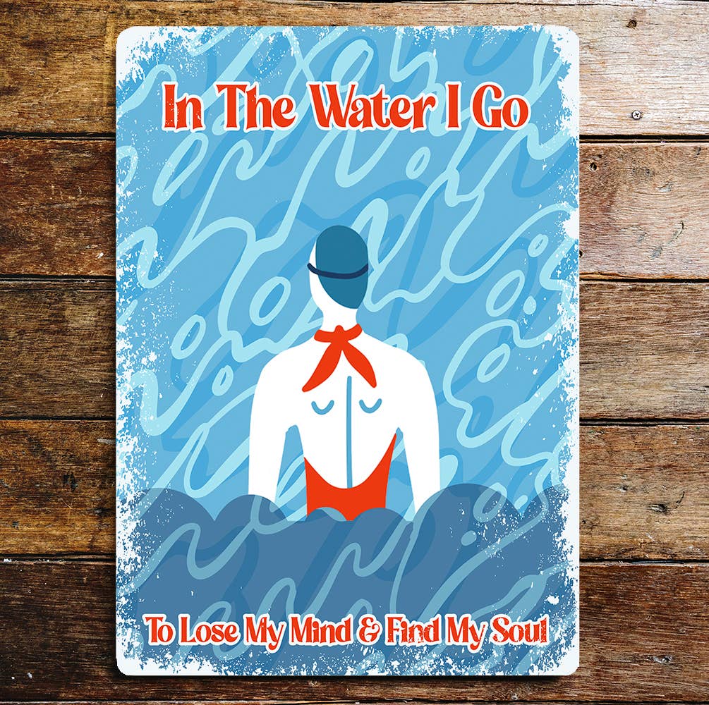 Swimming In The Water I Go Metal Sign Plaque