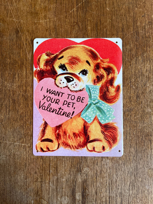 I Want To Be Your Pet Valentine Cute Dog | Metal Sign Plaque
