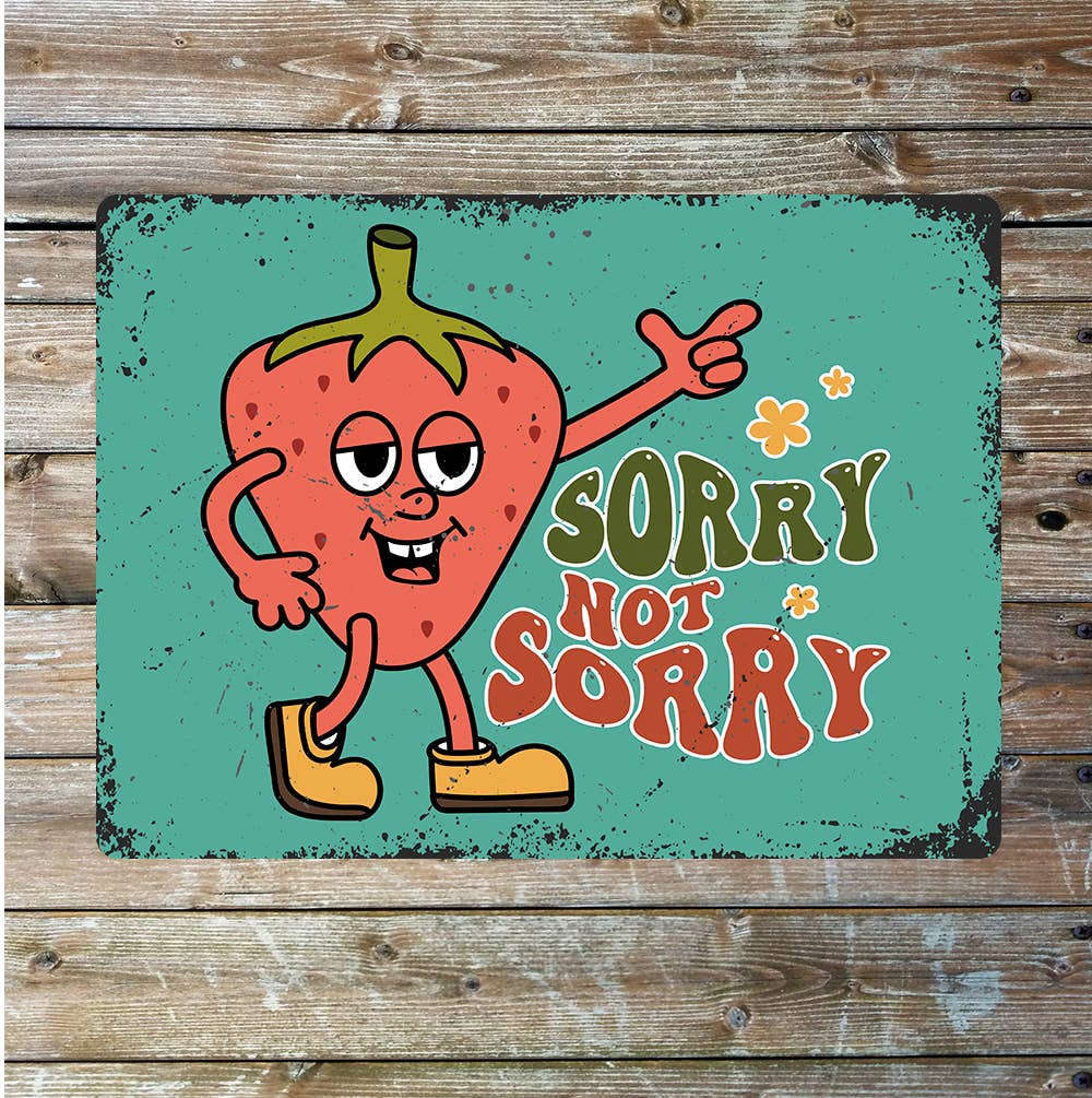 Sorry Not Sorry Strawberry Metal Sign Plaque
