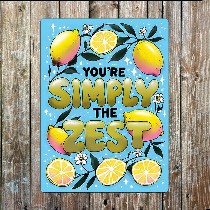 A Your Simply The Zest | Lemons The Best| Metal Sign Plaque