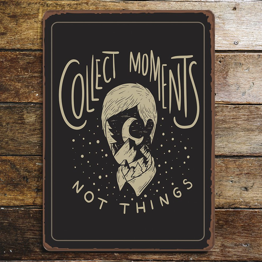 Collect Moments Not Things | Metal Sign Plaque