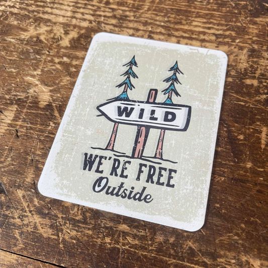 Wild We're Free Outside Travel Tin Sign | Metal Sign Plaque