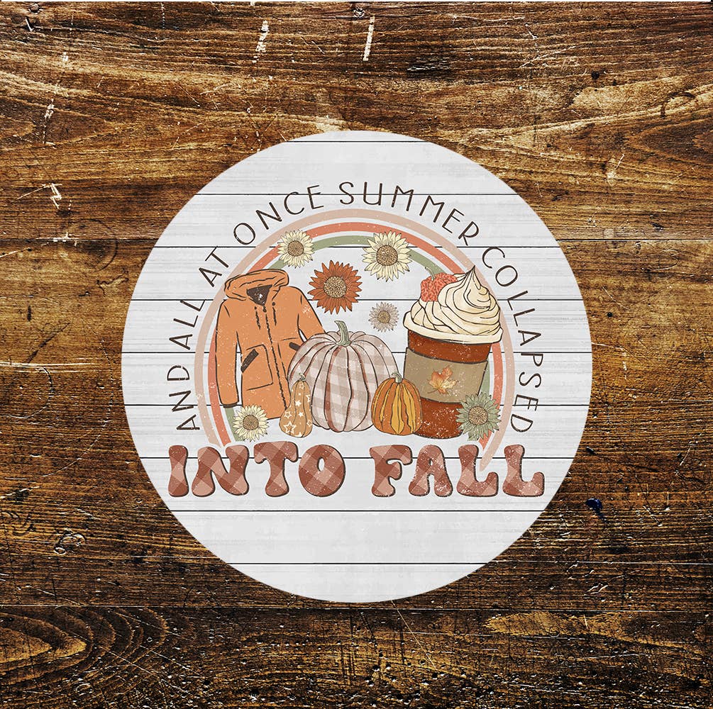 All At Once Summer Collapsed Into Fall Circle Metal Sign