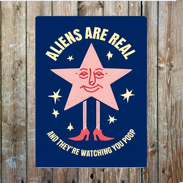 Aliens are Real Watching You Poop | Metal Sign Plaque