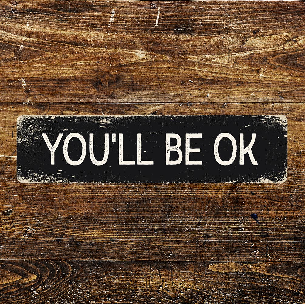 You'll be okay Sign Metal Long Sign Plaque