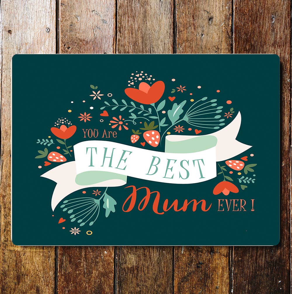 You Are The Best Mum Ever | Hearts Flower | Metal Sign Plaque