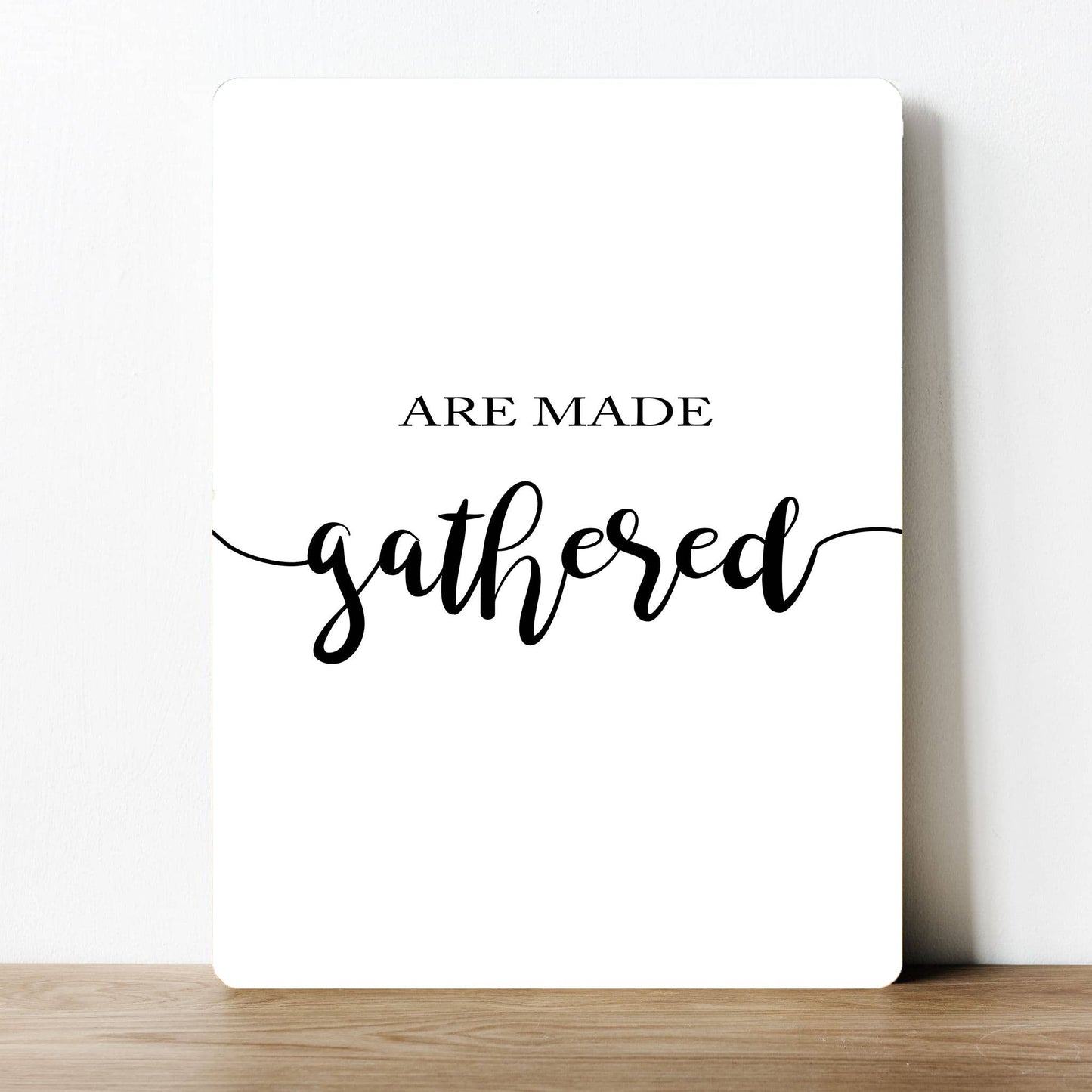 Memories Are Made Gathered | Metal Sign Plaque