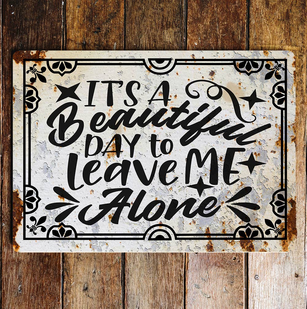 it's a beautiful day to leave me alon | Metal Wall Sign Plaque