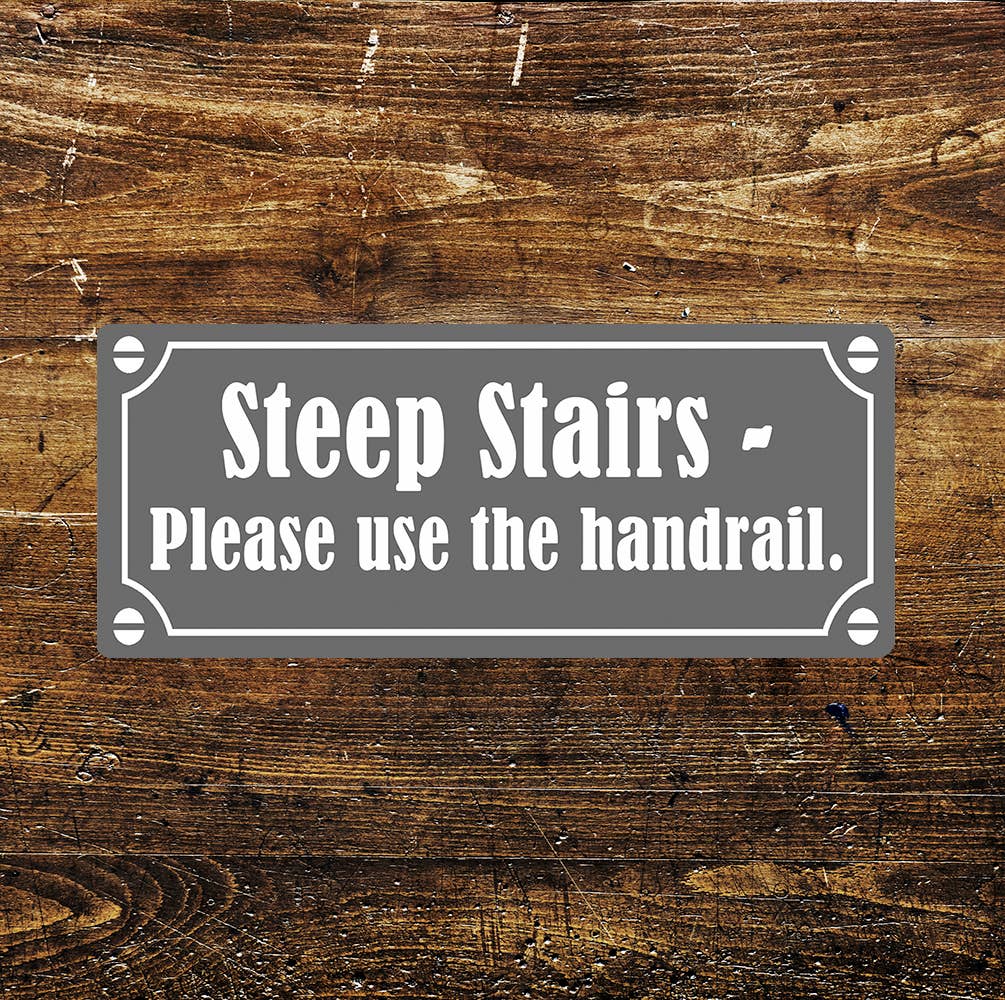 Steep Stairs Please use the Handrail Notice | Metal Sign