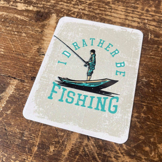 i'd rather be fishing Tin Sign | Metal Sign Plaque