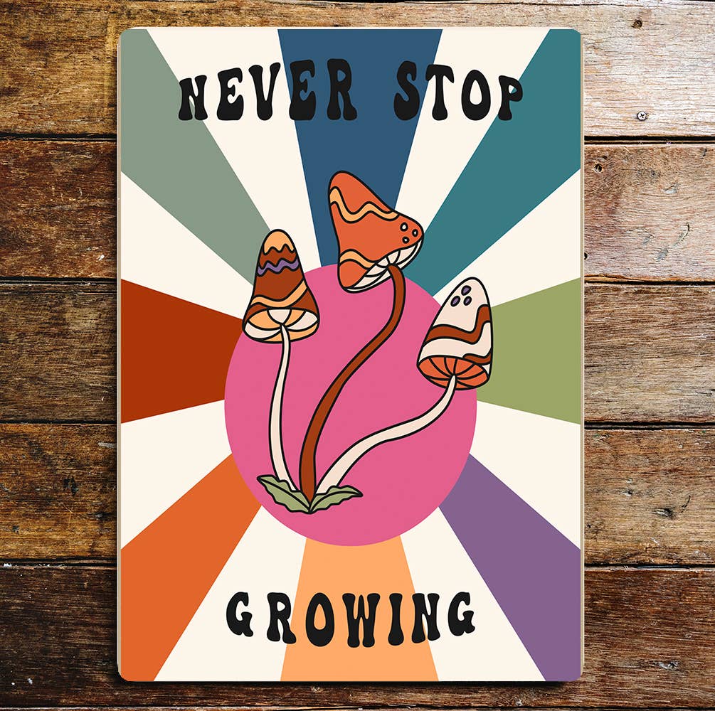 Never stop Growing Mushroom Magic | Metal Sign Plaque