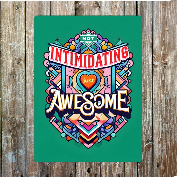 Bright Not Intimidating Just Awesome | Metal Sign Plaque