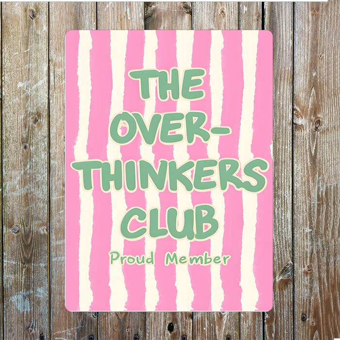 The Over Thinkers Club Poud member Metal Sign Plaque