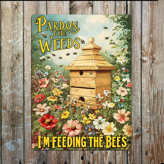 Pardon The Weeds I'm Feeding The Bees | Metal Sign Plaque