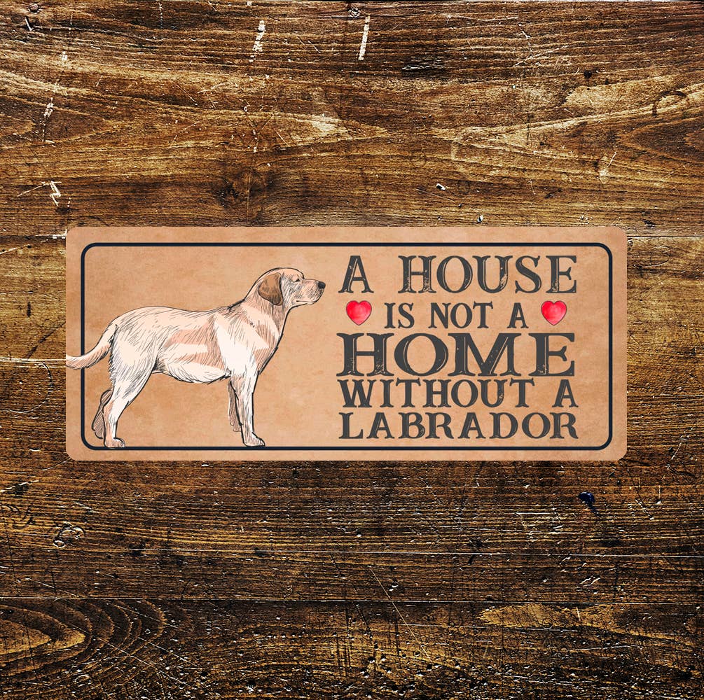 Labrador dog Dog | Metal Sign Plaque A House