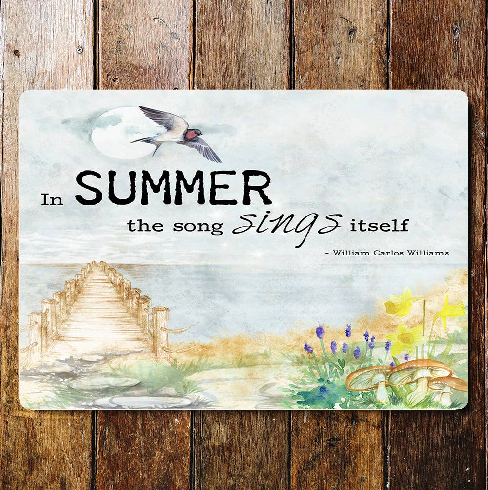 In Summer The Song Sings Itself | Metal Sign Plaque