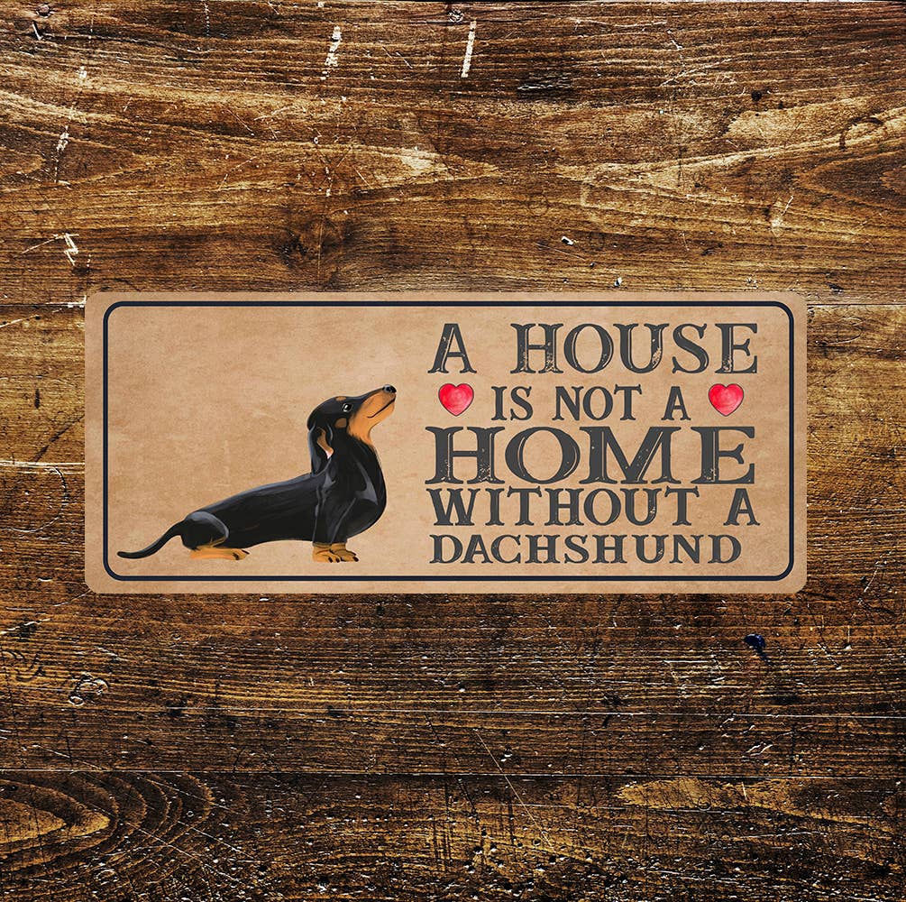 Home isn't Home Dachshund | Metal Sign Plaque