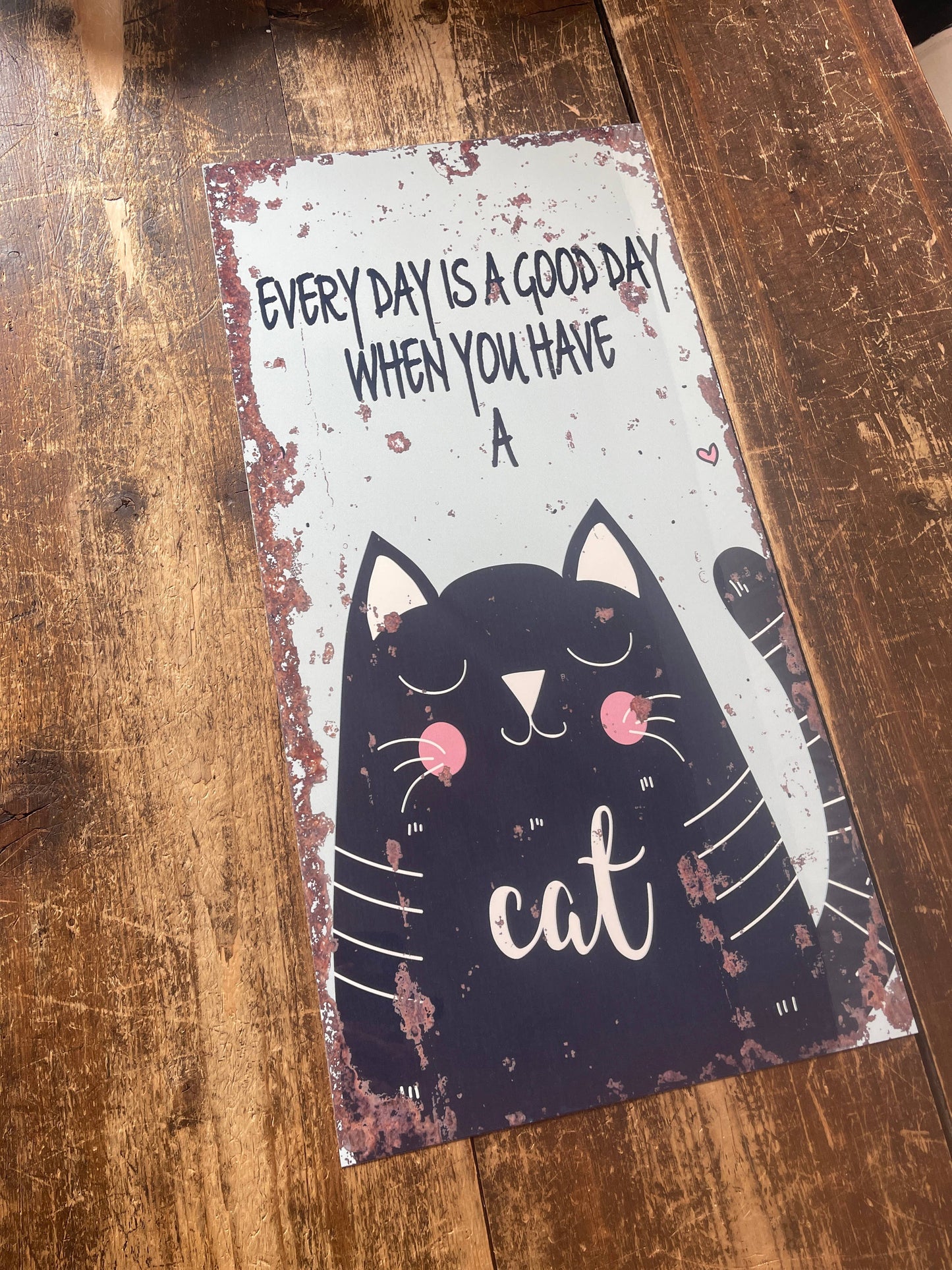 Every Day Is A Good Day with A CAT | Metal Sign