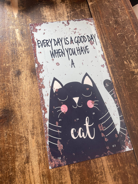 Every Day Is A Good Day with A CAT | Metal Sign
