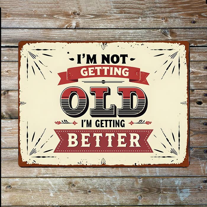Not Old Getting Better | Father's Day | Metal Sign Plaque