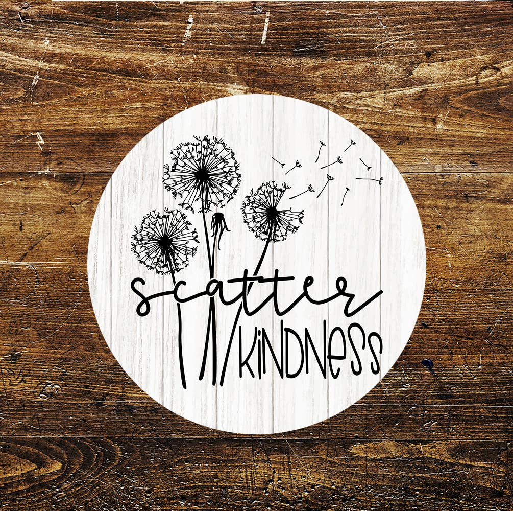 Scattter Kindness Dandelion Flower Wish Circle Metal Sign