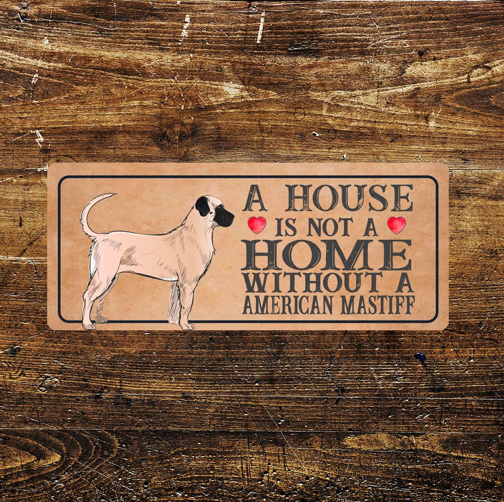 American mastiff Dog | Metal Sign Plaque A House