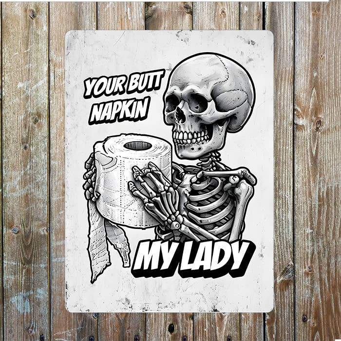 Your Butt Napkin My Lady | Skeleton | Metal Sign Plaque