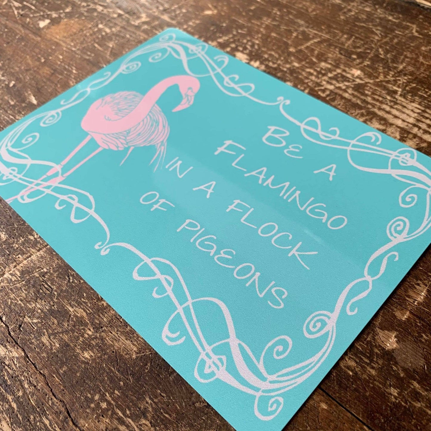 Be A Flamingo in a Flock Of Pigeons | Metal Sign