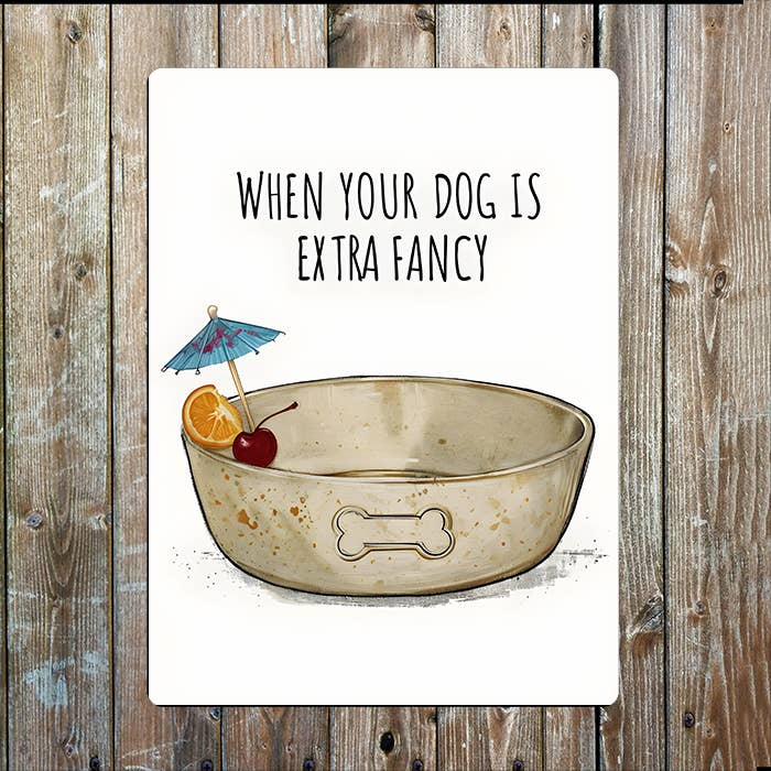When The Dog Extra Fancy, Pet Illustration Metal Sign Plaque