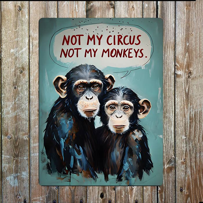 Not My Circus Not My Monkeys | Metal Sign Plaque