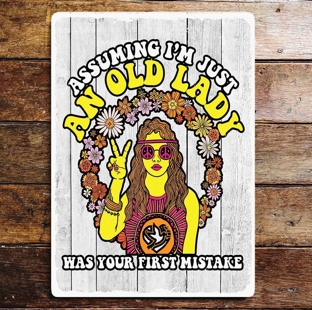 Hippy Assuming Im An Old Lady Mistake | Metal Sign Plaque